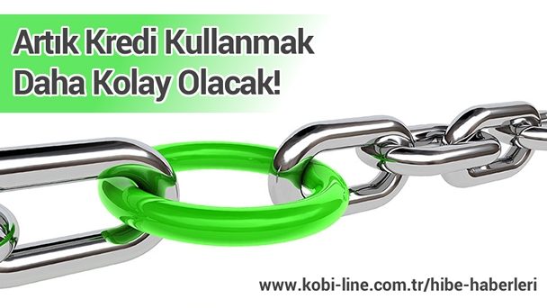 KOBİ’lerin Kredi Kullanması Artık Daha Kolay Olacak!
